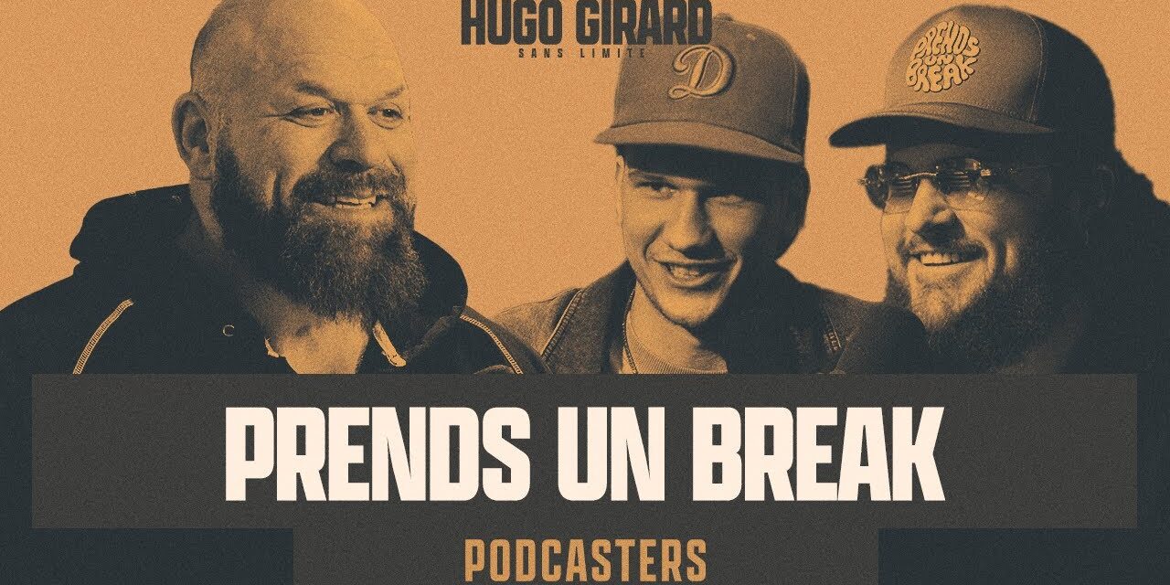 Prends un Break et Hugo Girard